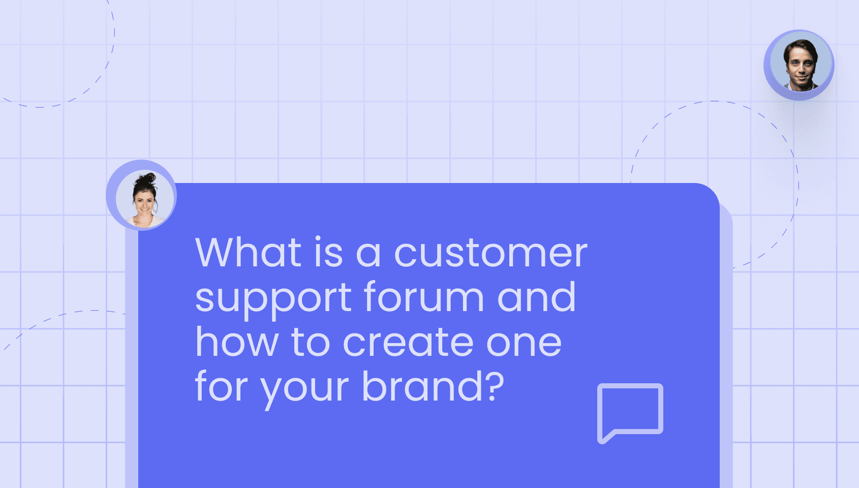Banner image of the blog post - What's a Customer Support Forum and How to Build One for Your Brand?
