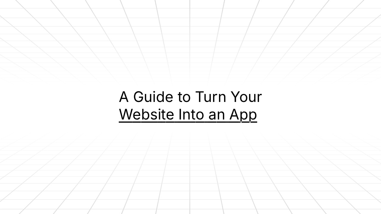 Minimalist graphic with a white grid perspective background and centered black text reading “A Guide to Turn Your Website Into an App,” with “Website Into an App” underlined.