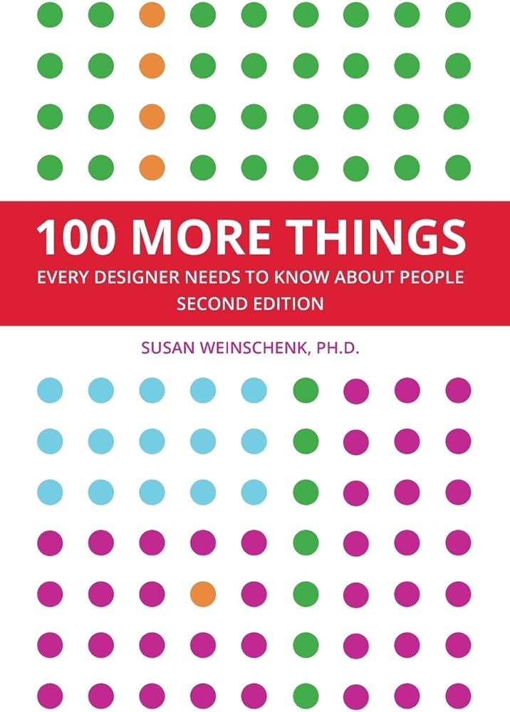 100 More Things , Every Designer needs to knwo about people , second edition , Susan Weinschenk