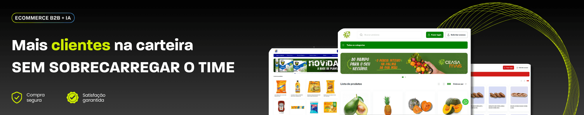 Banner de e-commerce B2B com IA exibindo telas de lojas virtuais do setor alimentício e a frase ‘Mais clientes na carteira sem sobrecarregar o time’, acompanhado de ícones de compra segura e satisfação garantida.