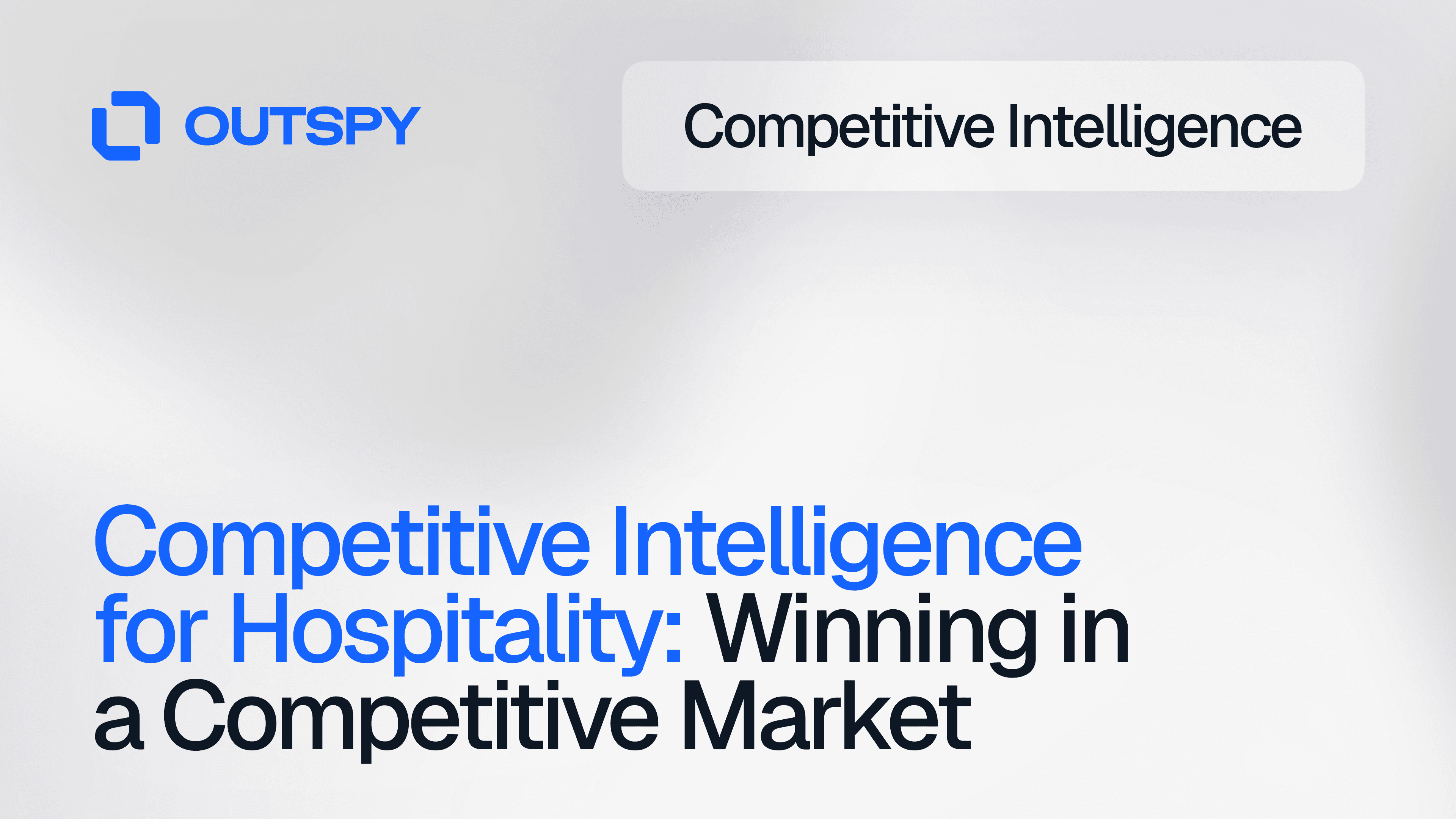 Blue and black text on a white background reads: "Competitive Intelligence for Hospitality: Winning in a Competitive Market." A logo "OUTSPY" is at the top left.
