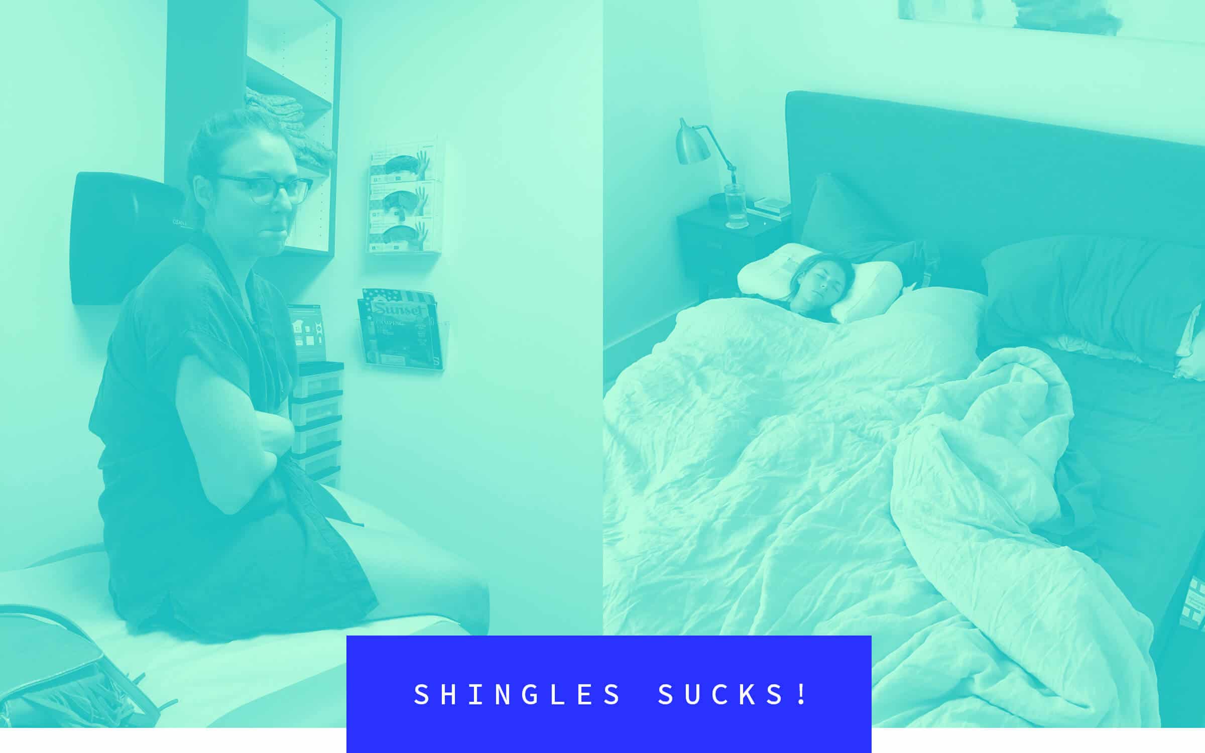 Caroline got shingled.