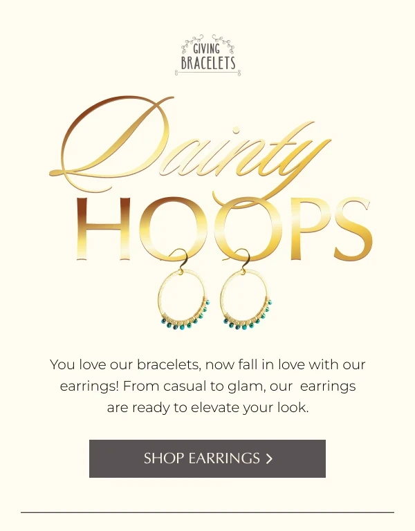 Giving Bracelets: Dainty hoops. Cropped email preview.