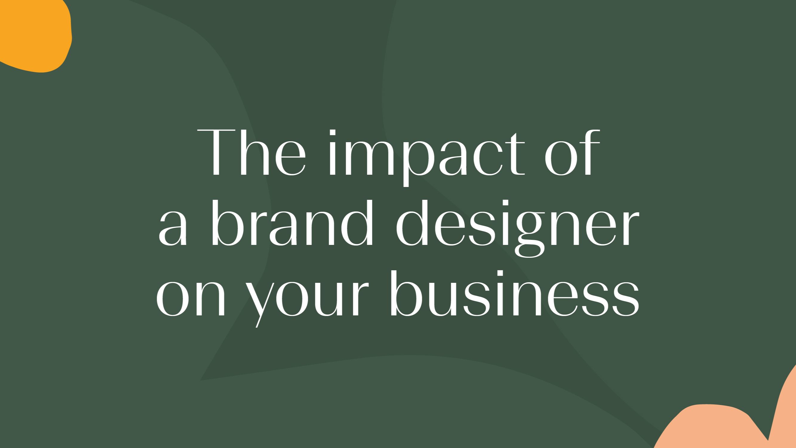 the impact of a brand designer on your business