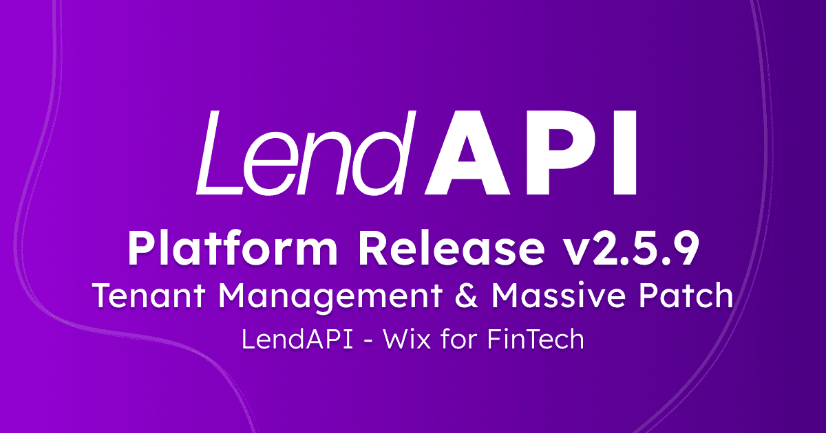 LendAPI Platform Release v2.5.9