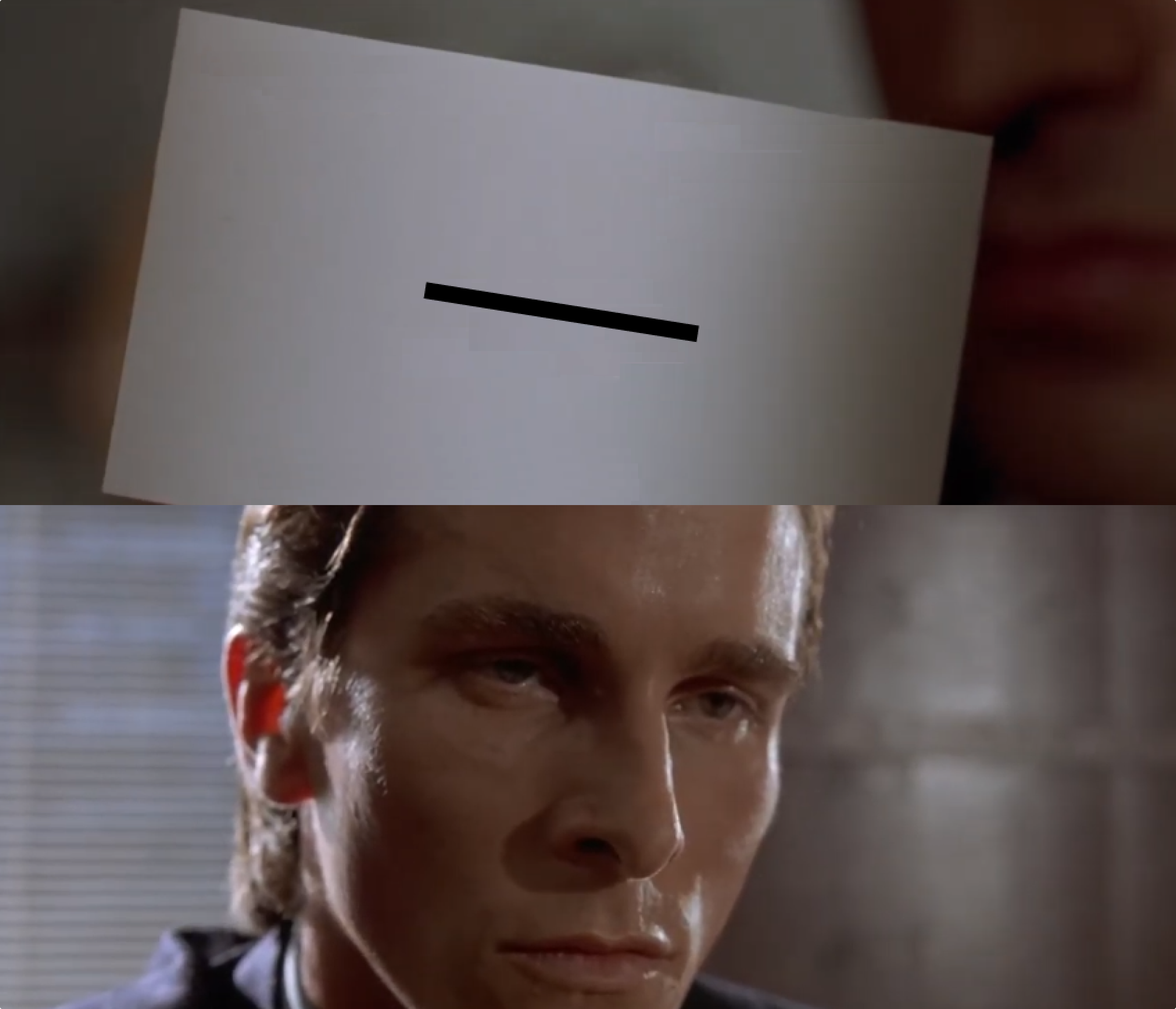 Jealous Patrick Bateman staring at a business card with nothing but a big em dash.