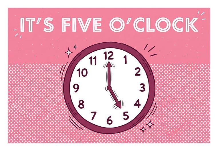 Pink graphic with bold white text reading "It's Five O'Clock" above an illustration of a wall clock showing 5:00.