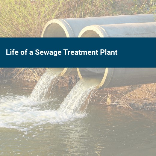 Life of a sewage treatment plant