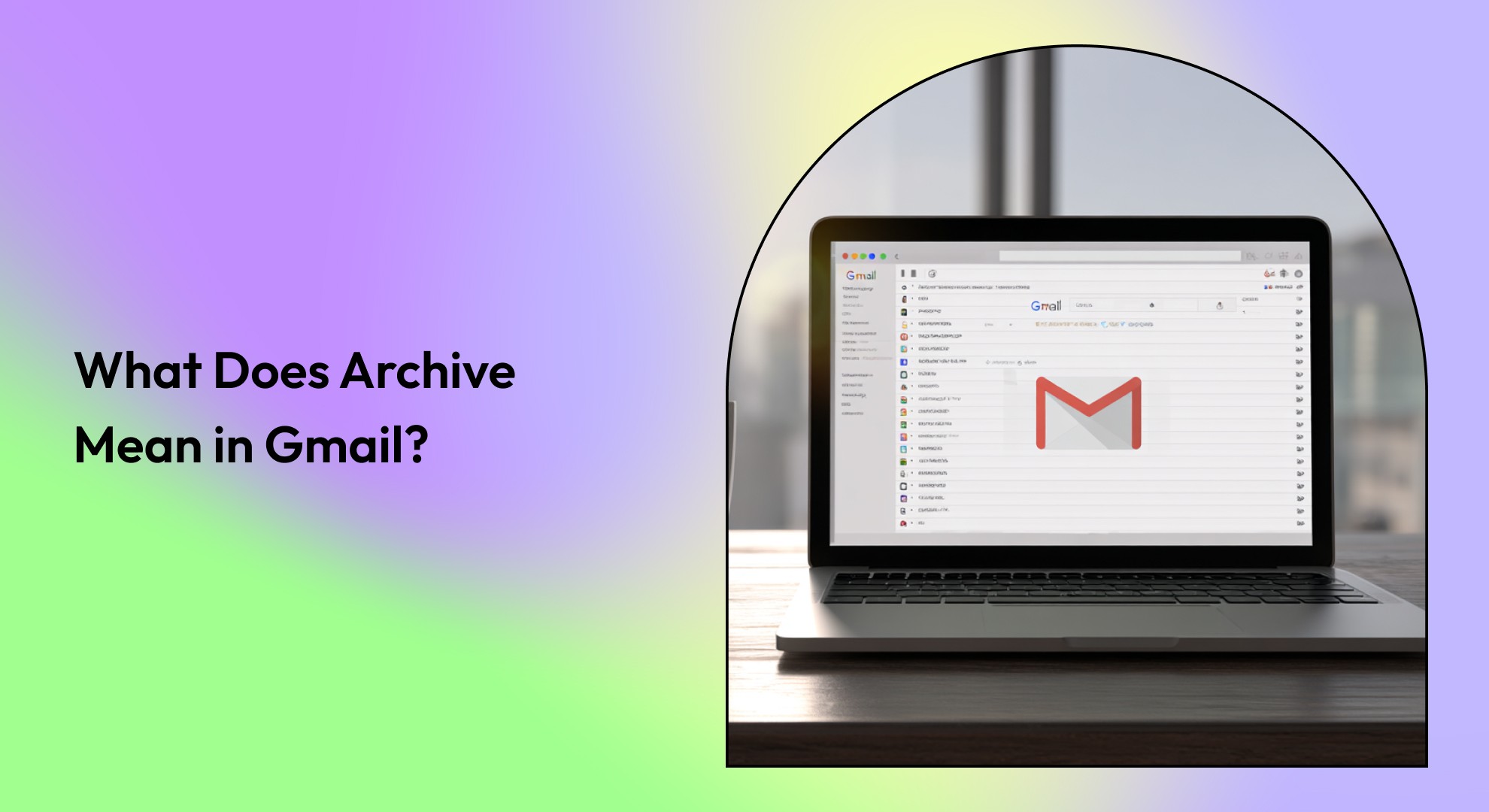 What Does Archive Mean in Gmail? Everything You Need to Know in 2026