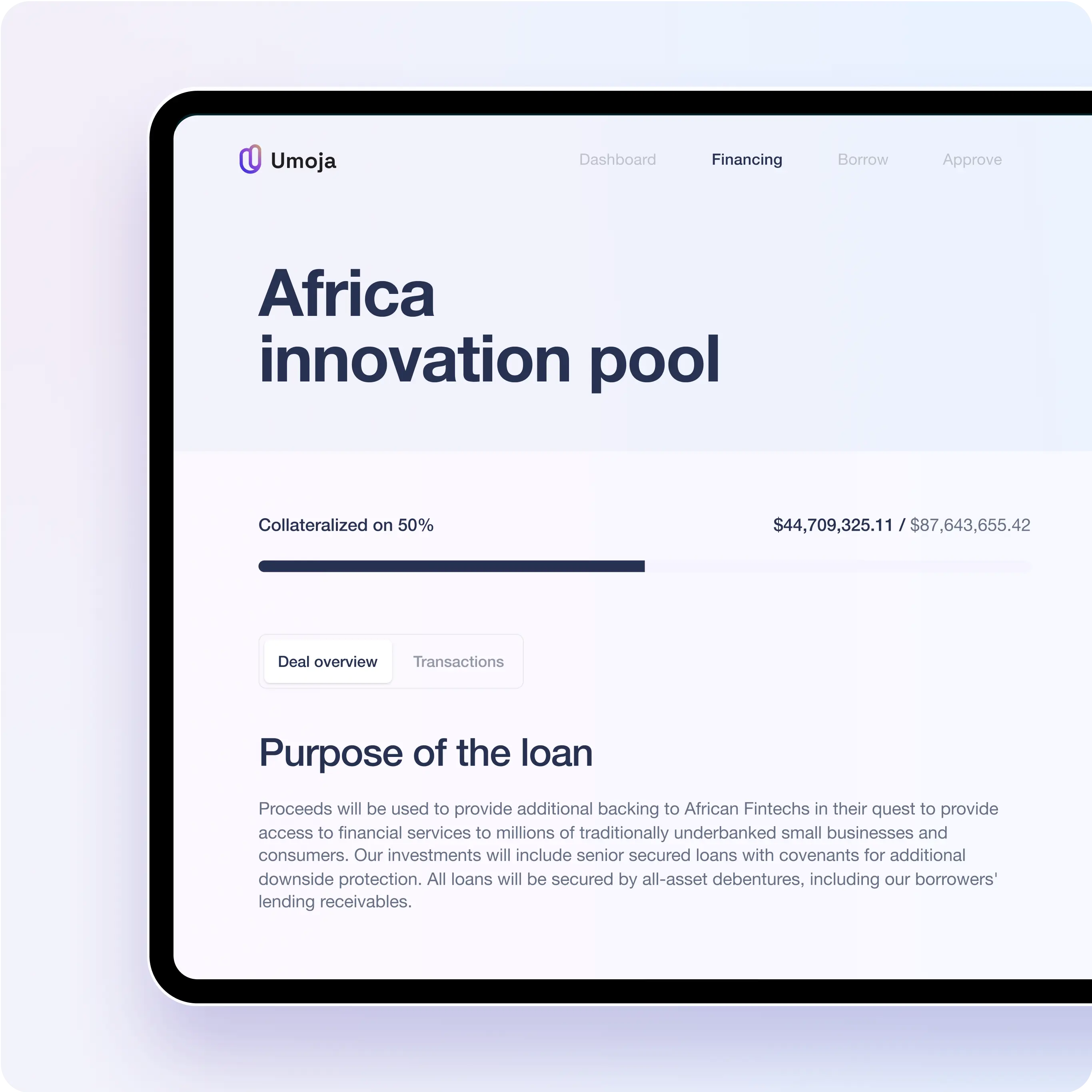 Tablet screen displaying the Umoja Protocol app's 'Africa Innovation Pool' section. The screen shows the collateralization status at 50% with a financial amount displayed as $44,709,325.11 out of $87,643,655.42. Below this, there are tabs for 'Deal overview' and 'Transactions,' followed by a section titled 'Purpose of the loan.' The purpose description explains the use of proceeds to back African Fintechs, providing financial services to underbanked businesses and consumers, with details on the types of investments and loan securities. The app's name 'Umoja' is visible at the top left, with navigation tabs for 'Dashboard,' 'Financing,' 'Borrow,' and 'Approve.'