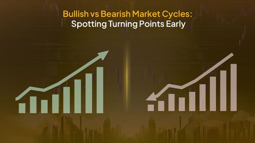 Bullish vs Bearish Market Cycles: Spotting Turning Points Early